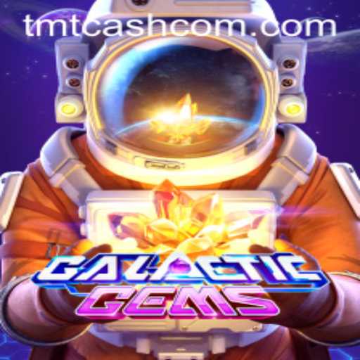 Explore the Universe of GalacticGems: A Thrilling Journey with TMTCash